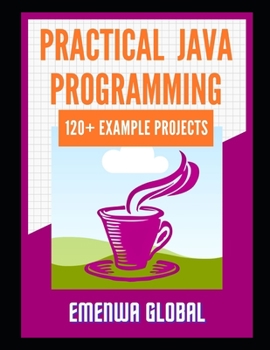 Paperback 120+ Java Best Practices: 120+ Practical Java Programming Projects for Beginners Book
