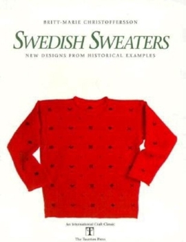 Hardcover Swedish Sweaters: New Designs from Historical Examples (International Craft Classic) Book