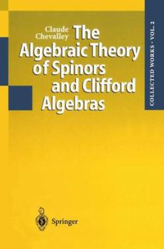 Hardcover The Algebraic Theory of Spinors and Clifford Algebras: Collected Works, Volume 2 Book