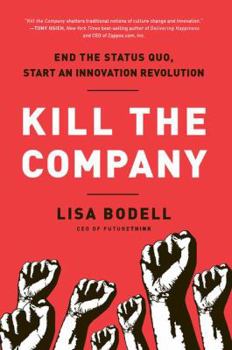 Hardcover Kill the Company: End the Status Quo, Start an Innovation Revolution Book