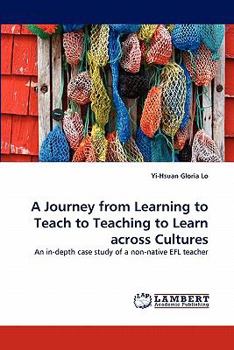 Paperback A Journey from Learning to Teach to Teaching to Learn Across Cultures Book