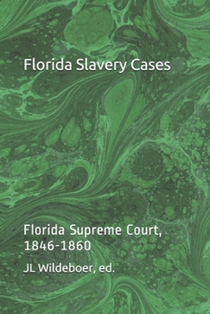 Paperback Florida Slavery Cases: Florida Supreme Court, 1846-1860 Book