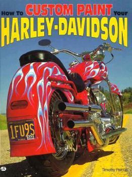 Paperback How to Custom Paint Your Harley-Davidson Book