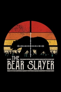 the Bear Slayer: Vintage Sunset Retro Style Bear Hunting Bear Slayer  Journal/Notebook Blank Lined Ruled 6x9 100 Pages