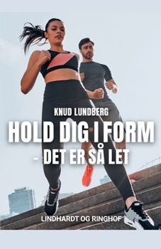Hold dig i form - det er s? let