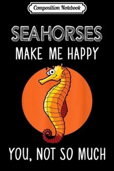 Paperback Composition Notebook: Seahorse Make Me Happy Journal/Notebook Blank Lined Ruled 6x9 100 Pages Book
