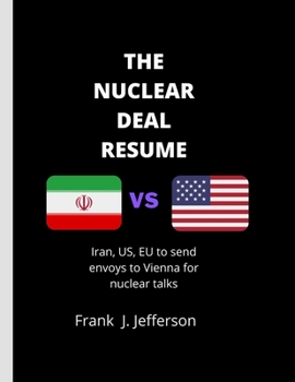 THE NUCLEAR DEAL RESUME: Iran, US, EU to send envoys to Vienna for nuclear talks