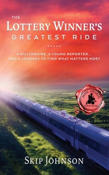 Paperback The Lottery Winner's Greatest Ride: A Millionaire, A Young Reporter . . . And A Journey To Find What Matters Most Book