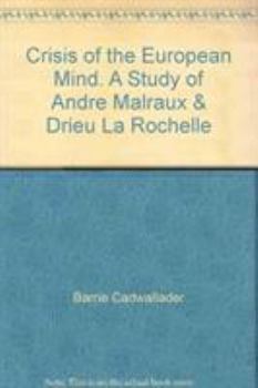 Hardcover Crisis of the European mind: A study of Andre´ Malraux and Drieu La Rochelle Book