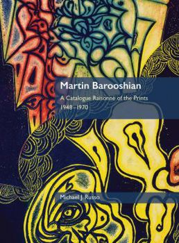 Martin Barooshian : A Catalogue Raisonn? of the Prints, 1948-1970