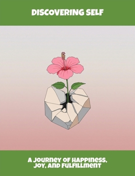 Paperback Discovering Self: A Journey Of Happiness, Joy, And Fulfillment Book