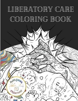 Paperback Liberatory Care Coloring Book: Healing Art by Queer and BIOPC Change Creators Book