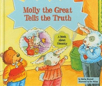 Library Binding Molly the Great Tells the Truth: A Book about Honesty Book