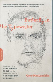 Paperback Butterfly in the Typewriter: The Tragic Life of John Kennedy Toole and the Remarkable Story of a Confederacy of Dunces Book