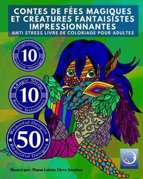 ANTI STRESS Livre De Coloriage Pour Adultes: Contes De Fees Magiques Et Creatures Fantaisistes Impressionnantes (Art-Therapie Pour Femme Et Homme pour ... soulagement du stress)