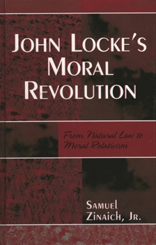Hardcover John Locke's Moral Revolution: From Natural Law to Moral Relativism Book