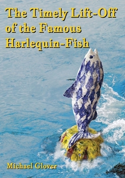 Paperback The Timely Lift-Off of the Famous Harlequin-Fish Book