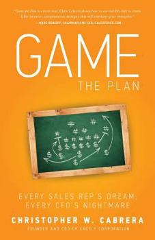 Paperback Game the Plan: Every Sales Rep's Dream; Every CFO's Nightmare Book