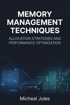 Memory Management Techniques: Allocation Strategies and Performance Optimization
