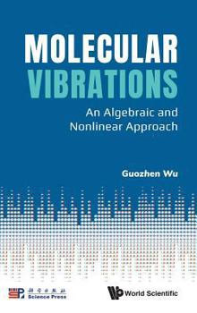 Hardcover Molecular Vibrations: An Algebraic and Nonlinear Approach Book