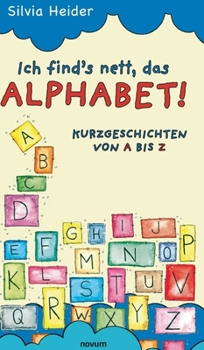 Hardcover Ich find´s nett, das Alphabet!: Kurzgeschichten von A bis Z [German] Book