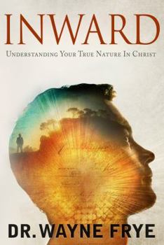 Paperback INWARD: Understanding Your True Nature In Christ Book