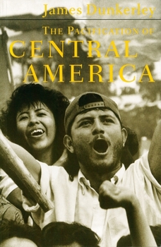 Paperback The Pacification of Central America: Political Change in the Isthmus, 1987-1993 Book