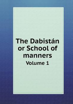 Paperback The Dabist?n or School of manners Volume 1 Book