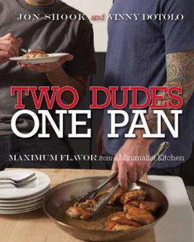 Paperback Two Dudes, One Pan: Maximum Flavor from a Minimalist Kitchen Book