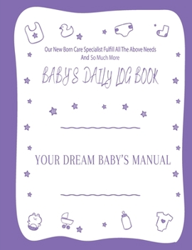Paperback Your Dream Baby's Manual "Baby's Daily Log Book": Baby's Log Book