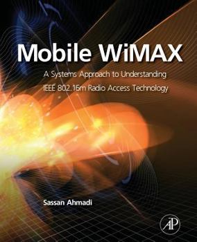 Paperback Mobile Wimax: A Systems Approach to Understanding IEEE 802.16m Radio Access Technology Book