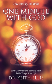 Paperback One Minute With God: Sixty Supernatural Seconds that will Change Your Life Book