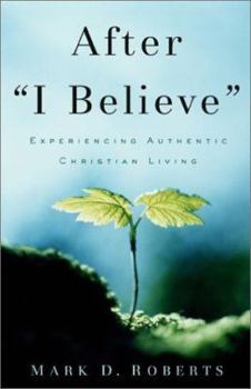 Paperback After I Believe: Experiencing Authentic Christian Living Book