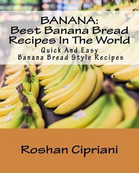 Paperback Banana: Best Banana Bread Recipes In The World: Quick And Easy Banana Bread Style Recipes Book