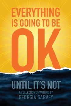 Paperback Everything Is Going To Be OK (Until It's Not) Book