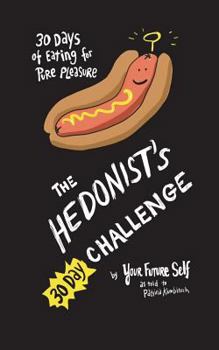 Paperback Hedonists 30 Day Challenge: Eating for Pure Pleasure Book