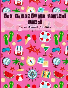 Travel Journal for Girls: The Adventure Begins! Yeah!: Vacation Diary with Lots of Games Inside (Word Search, Maze, Connect the Dots and Color) for Children, Travel Diary Notebooks for Kids, Travel Jo