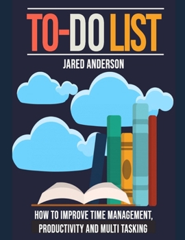 Paperback To Do List: How to Improve Time Management, Productivity, and Multi tasking Book