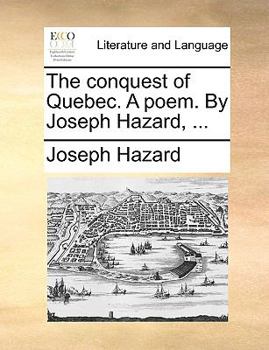 Paperback The Conquest of Quebec. a Poem. by Joseph Hazard, ... Book