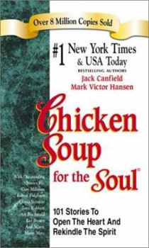 Paperback Chicken Soup for the Soul: 101 Stories to Open the Heart & Rekindle the Spirit Book