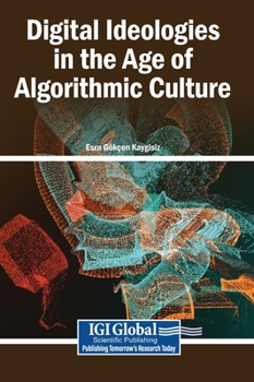 Hardcover Digital Ideologies in the Age of Algorithmic Culture Book