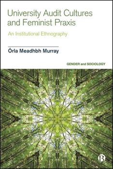 Hardcover University Audit Cultures and Feminist PRAXIS: An Institutional Ethnography Book