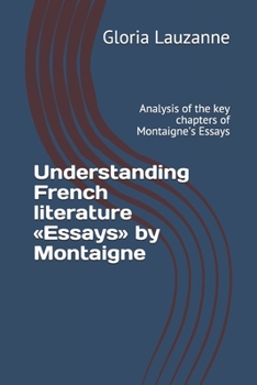Understanding French literature «Essays» by Montaigne: Analysis of the key chapters of Montaigne's Essays
