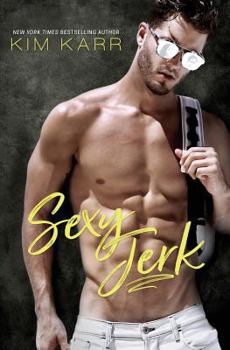 Paperback Sexy Jerk: An Enemies-To-Lovers, Opposites-Attract Romantic Comedy Book