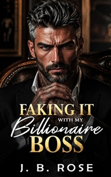 Paperback Faking It with My Billionaire Boss: A Billionaire Boss Romance Book