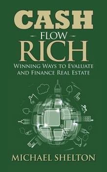 Paperback Cash Flow Rich: Winning Ways to Evaluate and Finance Real Estate Book