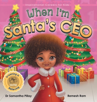When I'm Santa's CEO: Dreaming is Believing: Giving - Inspiring Philanthropy (Inspirational Careers for Kids)