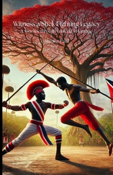 Witness a Stick Fighting Legacy: A Journey through Trinidad’s Heritage