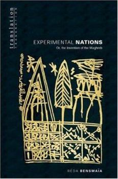 Experimental Nations: Or, the Invention of the Maghreb (Translation/Transnation) - Book  of the Translation/Transnation