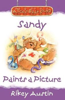 Paperback Sandy Paints a Picture: Alice's Bear Shop Book